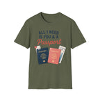 All I Need is You and a Passport T-Shirt