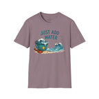 Just Add Water T-Shirt