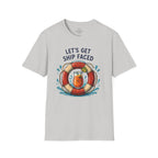 Let's Get Ship Faced T-Shirt
