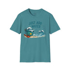 Just Add Water T-Shirt