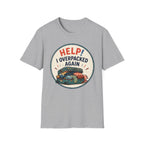 HELP I Overpacked Again T-Shirt