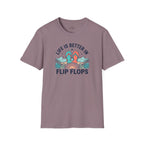 Life is Better in Flip Flops T-Shirt