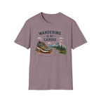 Wandering is my Cardio T-shirt