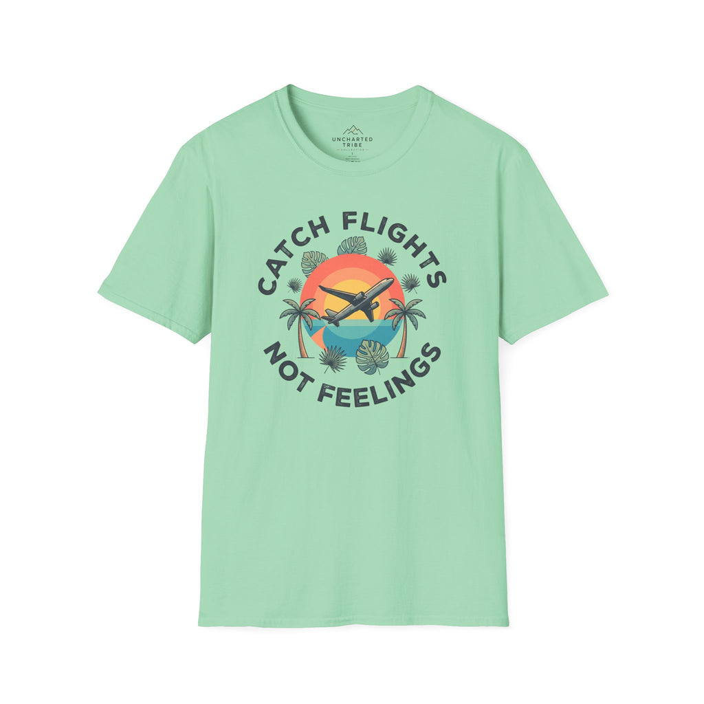 Catching Flights not Feelings T-Shirt