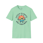 Catching Flights not Feelings T-Shirt