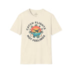 Catching Flights not Feelings T-Shirt