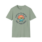 Catching Flights not Feelings T-Shirt