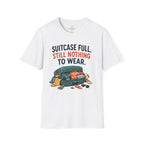 Suitcase Full Still Nothing to Wear T-Shirt