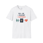 You, Me, and Passport = Happiness T-Shirt