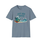 Just Add Water T-Shirt