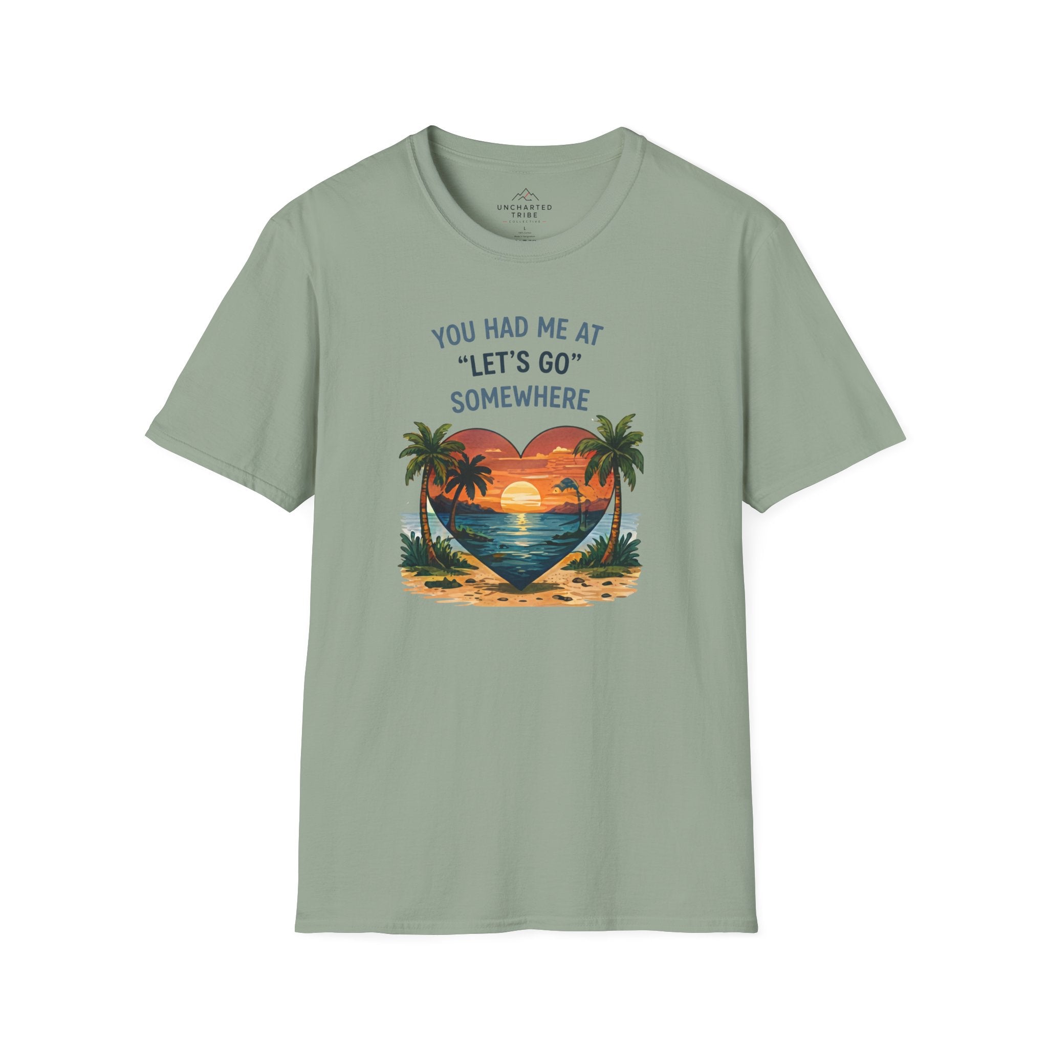You Had Me at Lets Go Somewhere T-Shirt