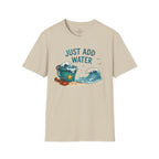 Just Add Water T-Shirt