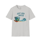 Just Add Water T-Shirt