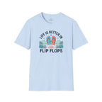 Life is Better in Flip Flops T-Shirt
