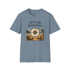 Let's Go Somewhere T-Shirt