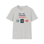 You, Me, and Passport = Happiness T-Shirt