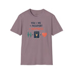 You, Me, and Passport = Happiness T-Shirt