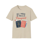 All I Need is You and a Passport T-Shirt