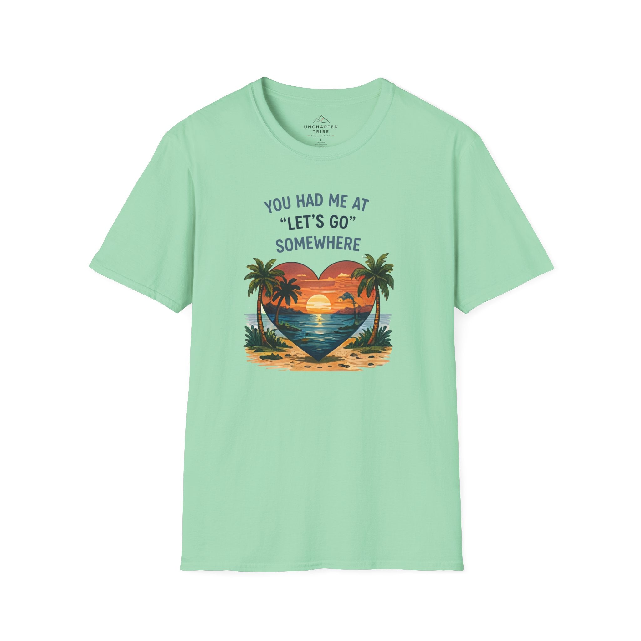 You Had Me at Lets Go Somewhere T-Shirt