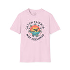 Catching Flights not Feelings T-Shirt