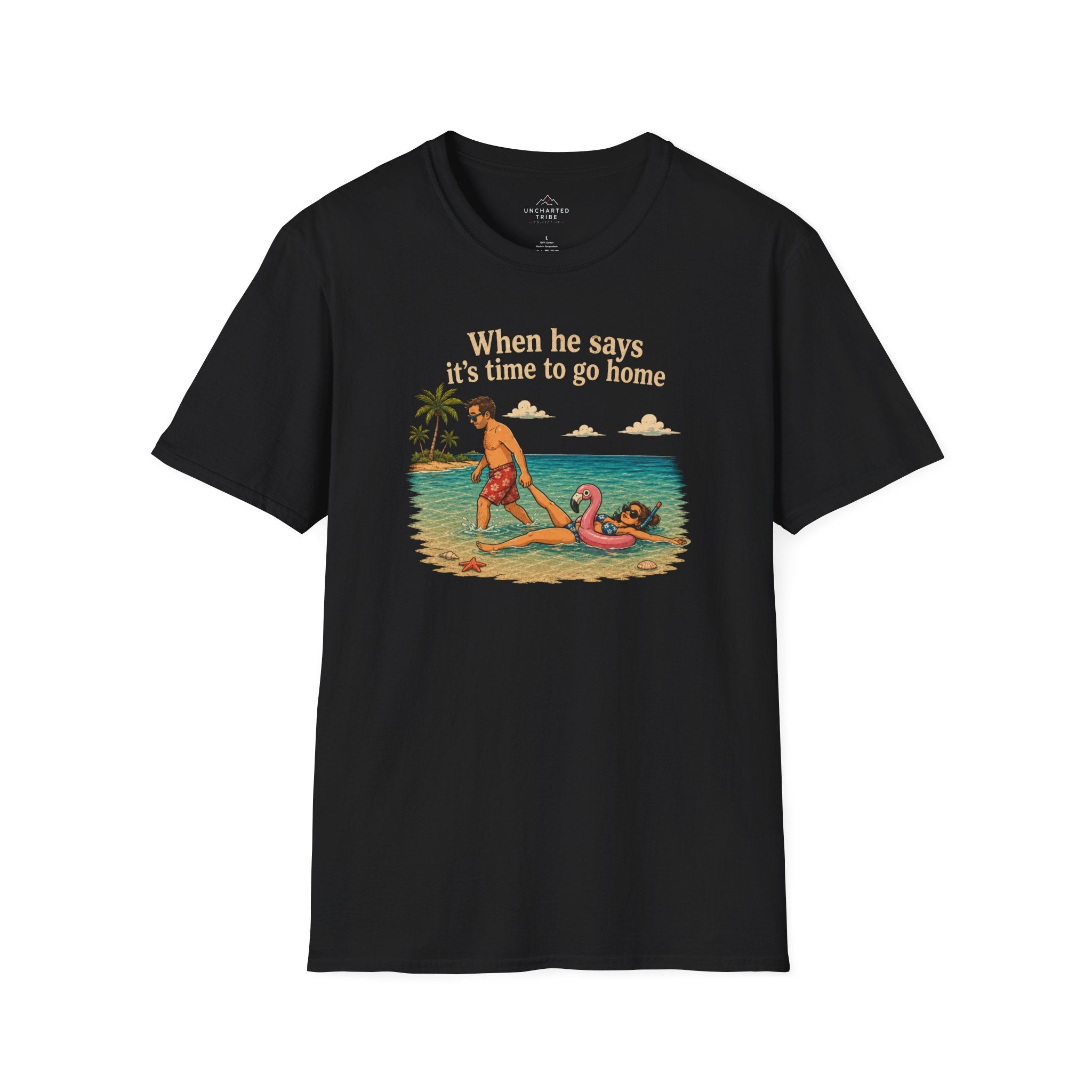 When He Says it's Time to Go T-Shirt