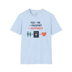 You, Me, and Passport = Happiness T-Shirt