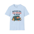 Suitcase Full Still Nothing to Wear T-Shirt
